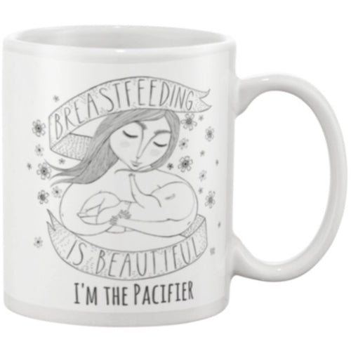 Breastfeeding is Beautiful Coffee Mug With I'm the Pacifier Text.
