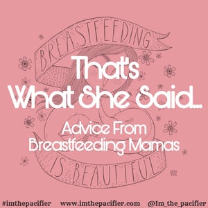 That's what she said... Real breastfeeding advice from real mamas.  Thrush, Latching and How often.