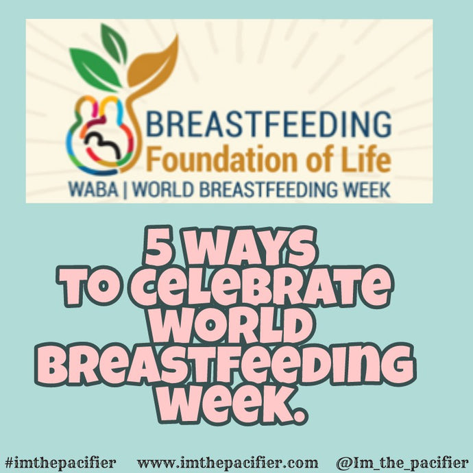 Five Ways to Celebrate World Breastfeeding Week. 