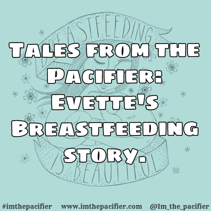 Tales from the Pacifier: Evette's Breastfeeding Story