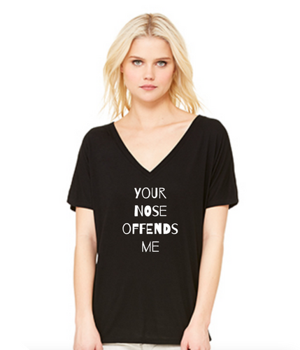 Your nose offends me Flowy Black V-neck  Shirt.